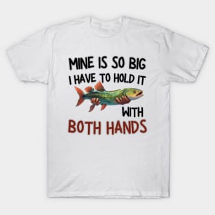 mine is so big i have to hold it with both hands T-Shirt